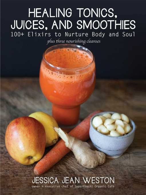 Title details for Healing Tonics, Juices, and Smoothies by Jessica Jean Weston - Available